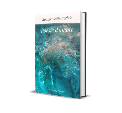 Poesie d’amore <br><small>Rosalba Satta Ceriale</small>