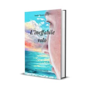 L’ineffabile volo<br><small>Sandro Renato Garau</small>