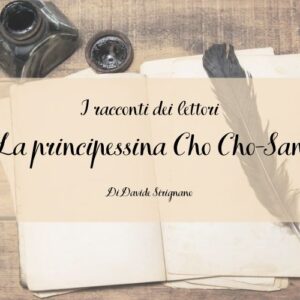 I racconti dei lettori - La principessina Cho Cho-San