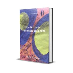 Un Orizzonte nel mezzo della notte Francesco Artuso